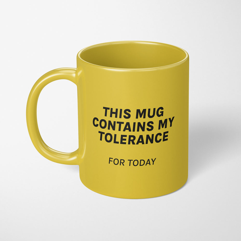 Tazza "This mug contains my tolerance for today"
