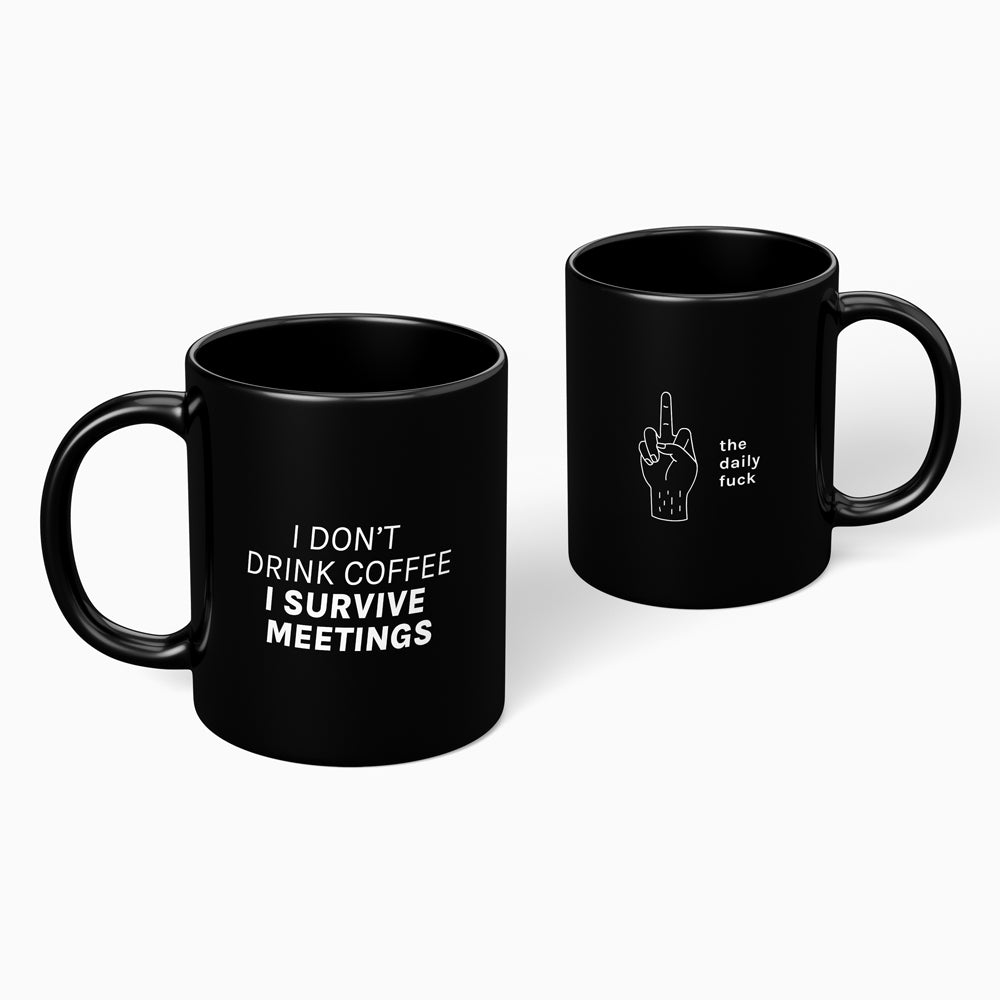 Tazza "I don't drink coffee, I survive meetings"