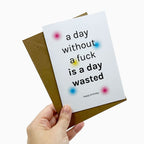 Biglietto "a day without a fuck is a day wasted"