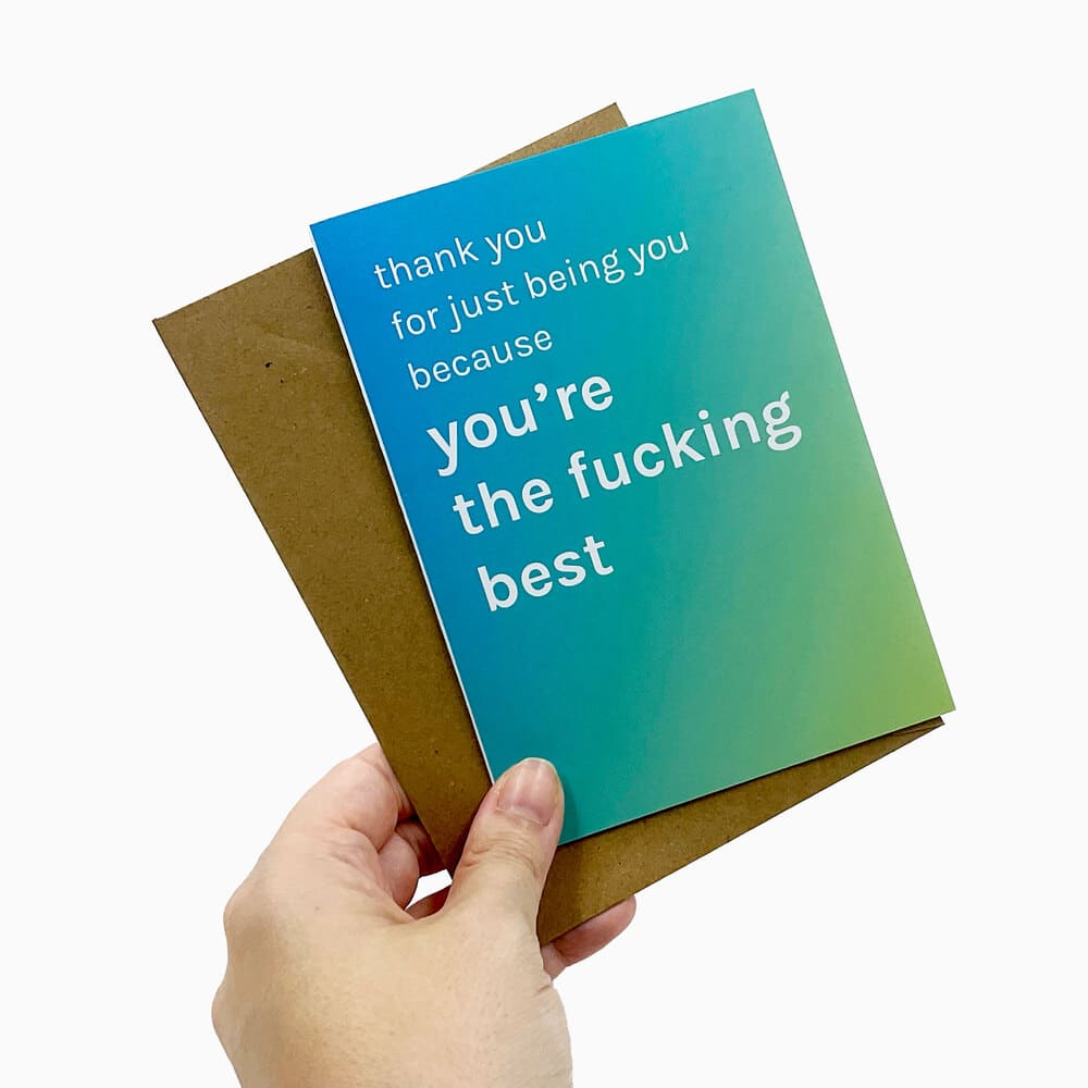 Biglietto "thank you for just being you because you're the fucking best"