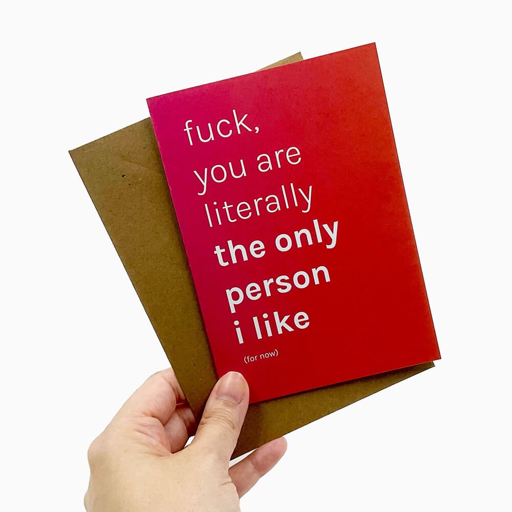 Biglietto "fuck, you are literally the only person i like"