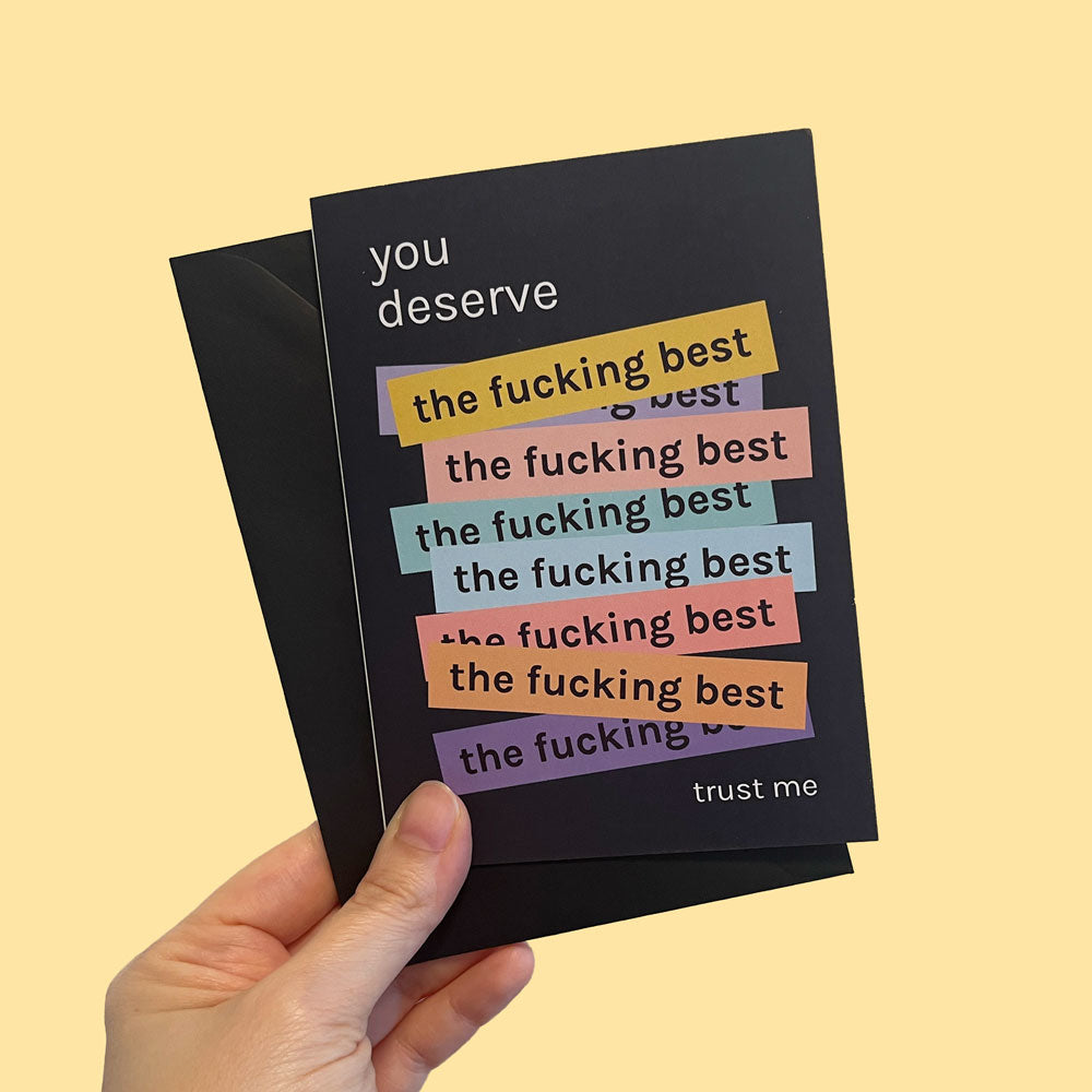 Biglietto "you deserve the fucking best"