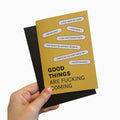 Biglietto "good things are fucking coming"