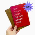 Biglietto "fuck, you are literally the only person i like"